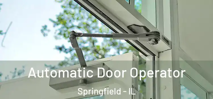 Automatic Door Operator Springfield - IL