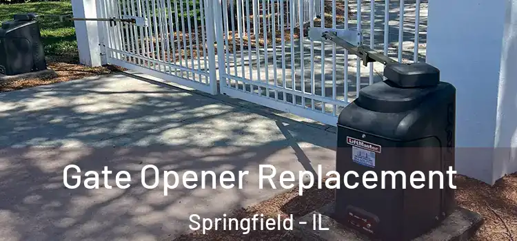 Gate Opener Replacement Springfield - IL