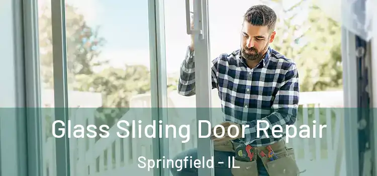 Glass Sliding Door Repair Springfield - IL