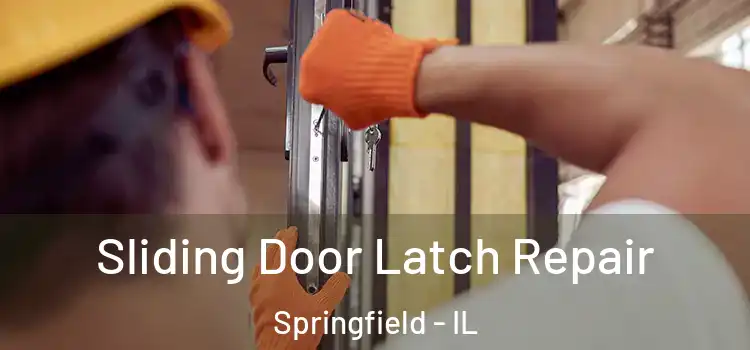 Sliding Door Latch Repair Springfield - IL
